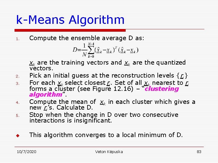 k-Means Algorithm 1. 2. 3. 4. 5. u Compute the ensemble average D as: