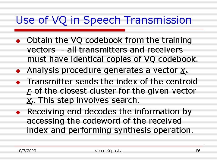 Use of VQ in Speech Transmission u u Obtain the VQ codebook from the