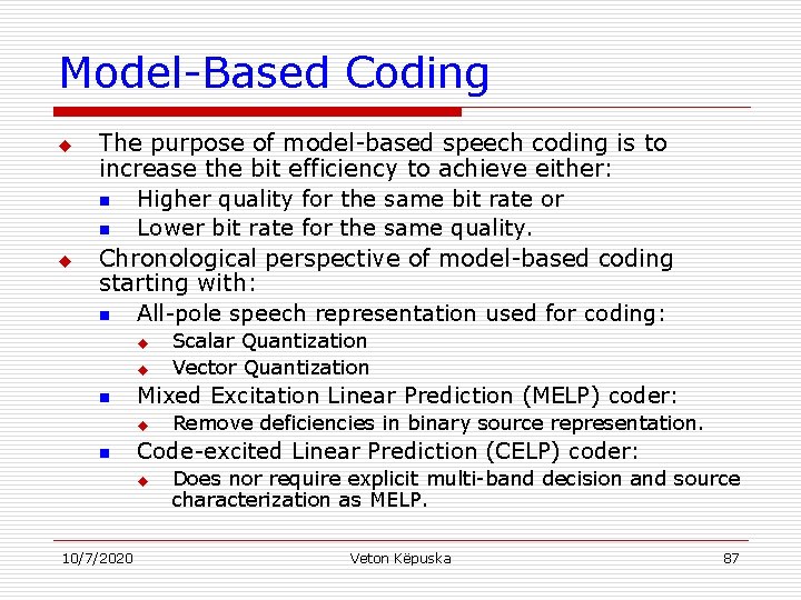 Model-Based Coding u u The purpose of model-based speech coding is to increase the