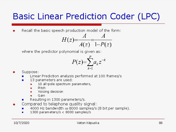 Basic Linear Prediction Coder (LPC) u Recall the basic speech production model of the