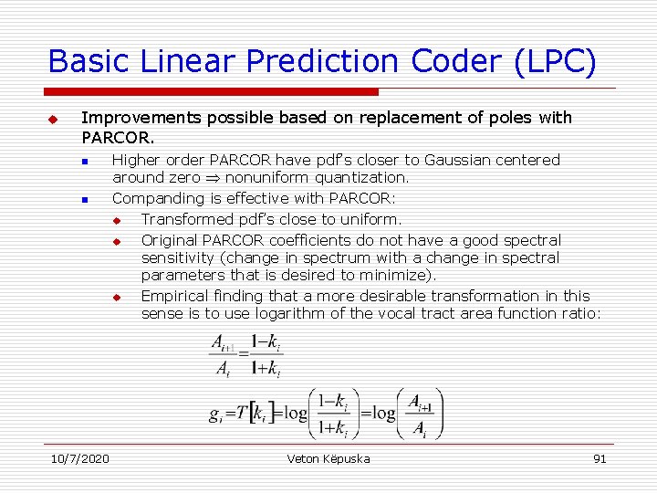Basic Linear Prediction Coder (LPC) u Improvements possible based on replacement of poles with