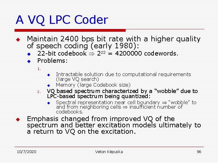 A VQ LPC Coder u Maintain 2400 bps bit rate with a higher quality