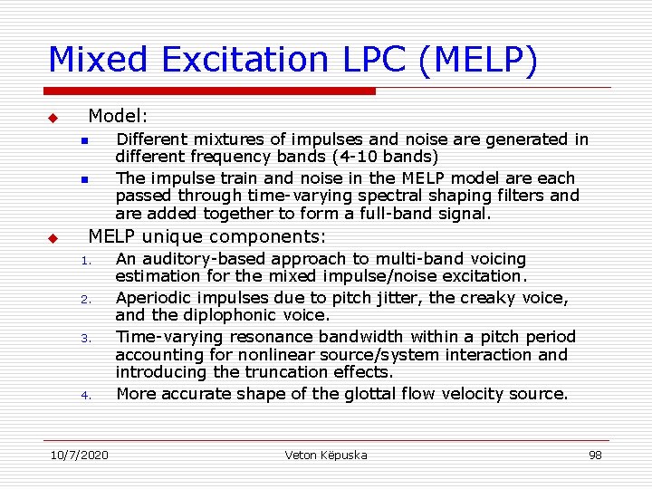 Mixed Excitation LPC (MELP) u Model: n n u Different mixtures of impulses and
