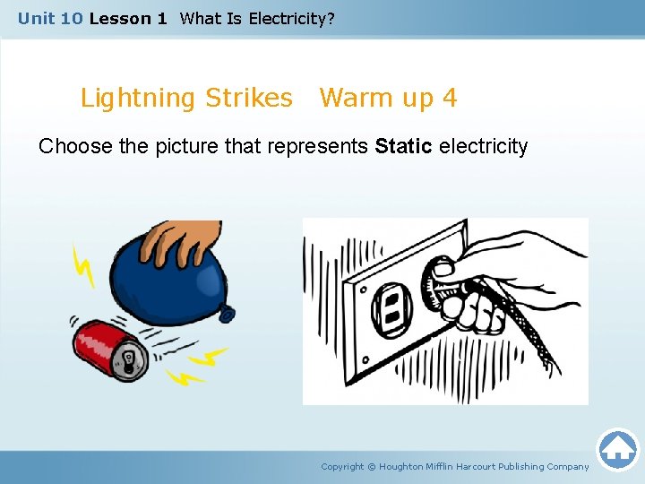 Unit 10 Lesson 1 What Is Electricity? Lightning Strikes Warm up 4 Choose the