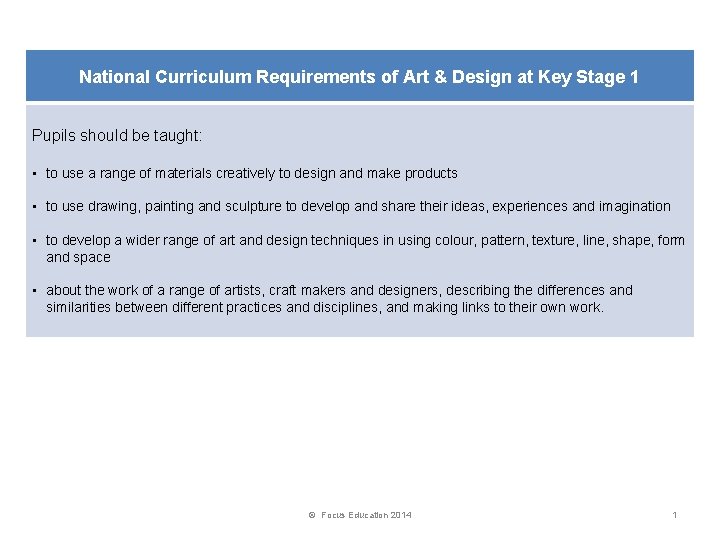 National Curriculum Requirements of Art & Design at Key Stage 1 Pupils should be