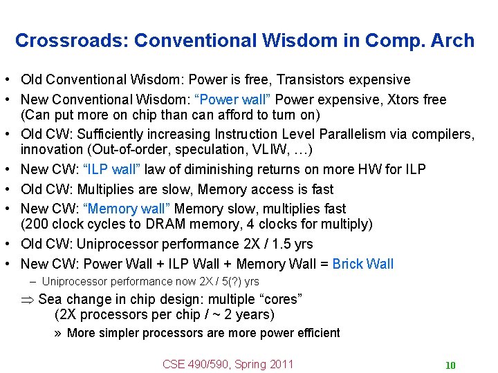 Crossroads: Conventional Wisdom in Comp. Arch • Old Conventional Wisdom: Power is free, Transistors