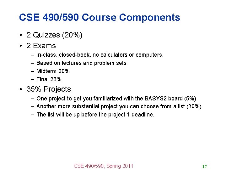 CSE 490/590 Course Components • 2 Quizzes (20%) • 2 Exams – – In-class,