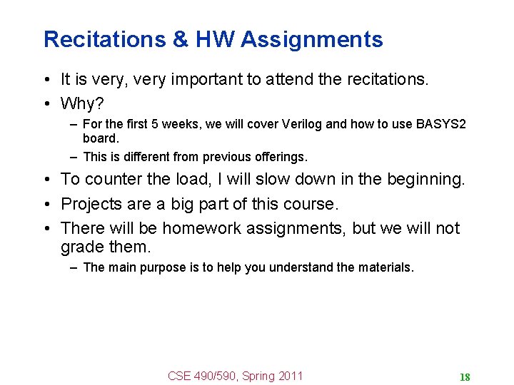 Recitations & HW Assignments • It is very, very important to attend the recitations.