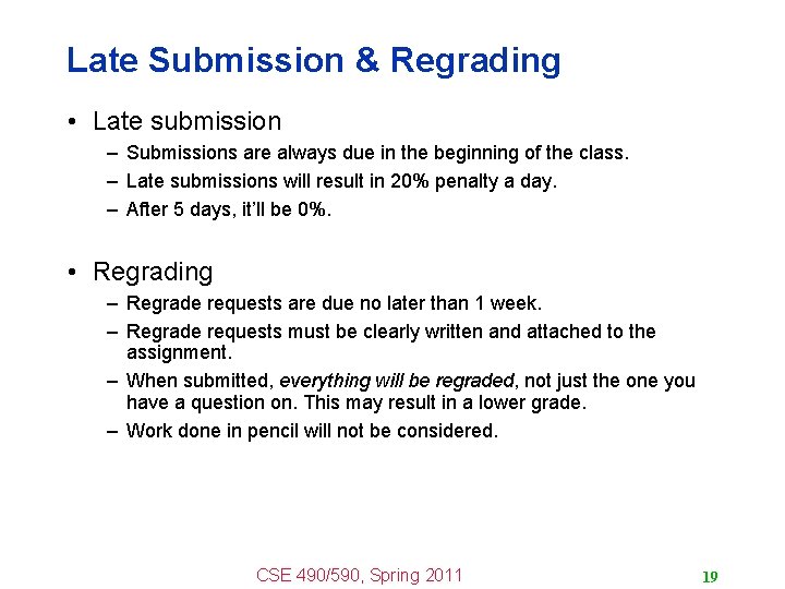 Late Submission & Regrading • Late submission – Submissions are always due in the