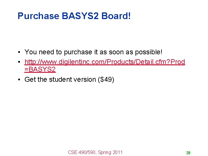 Purchase BASYS 2 Board! • You need to purchase it as soon as possible!