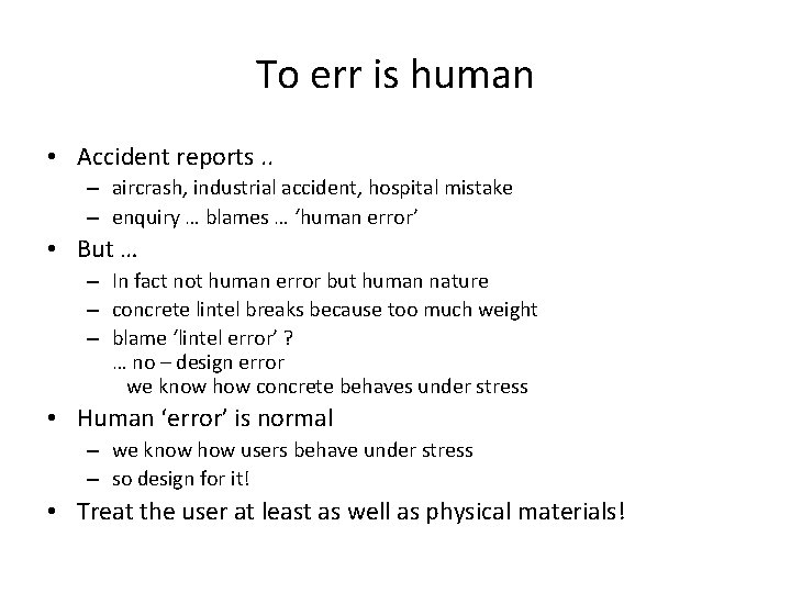To err is human • Accident reports. . – aircrash, industrial accident, hospital mistake