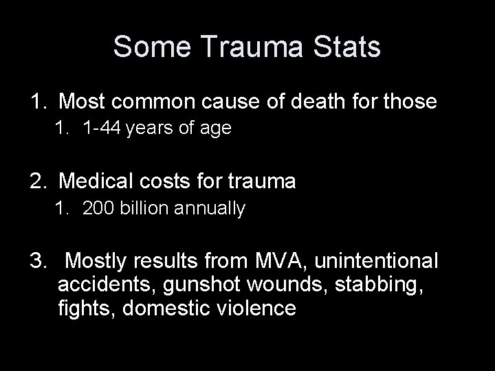 Some Trauma Stats 1. Most common cause of death for those 1. 1 -44