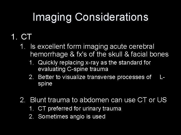 Imaging Considerations 1. CT 1. Is excellent form imaging acute cerebral hemorrhage & fx's