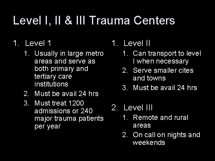 Level I, II & III Trauma Centers 1. Level 1 1. Usually in large