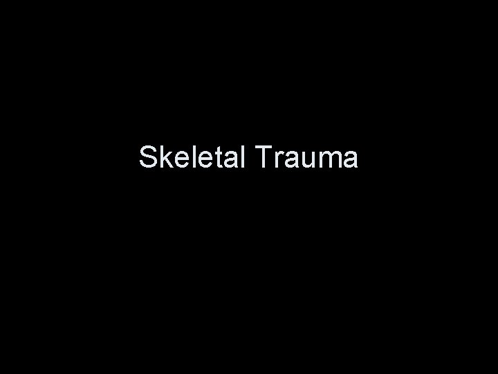 Skeletal Trauma 