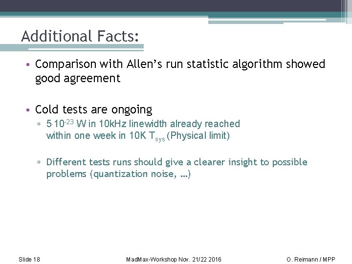 Additional Facts: • Comparison with Allen’s run statistic algorithm showed good agreement • Cold