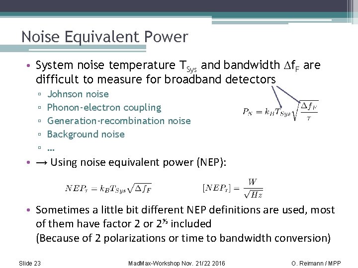 Noise Equivalent Power • System noise temperature TSys and bandwidth Df. F are difficult