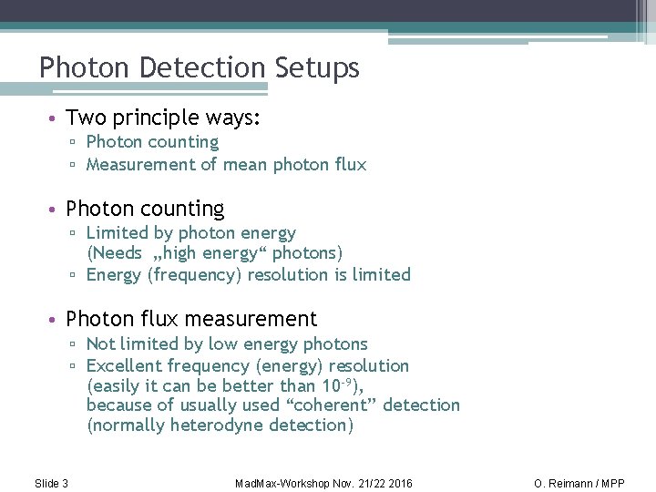 Photon Detection Setups • Two principle ways: ▫ Photon counting ▫ Measurement of mean
