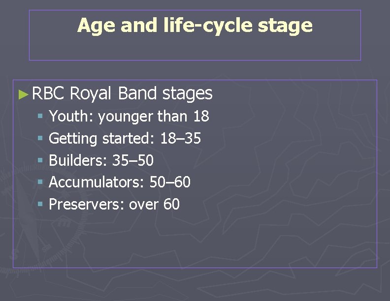 Age and life-cycle stage ► RBC Royal Band stages § Youth: younger than 18