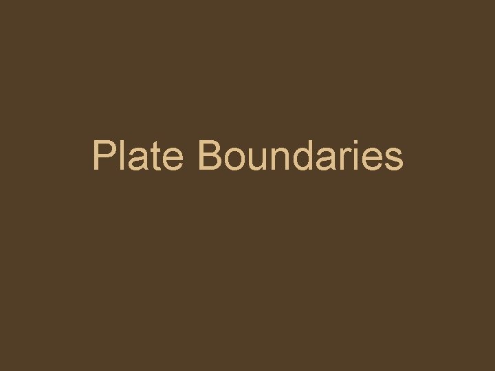 Plate Boundaries 