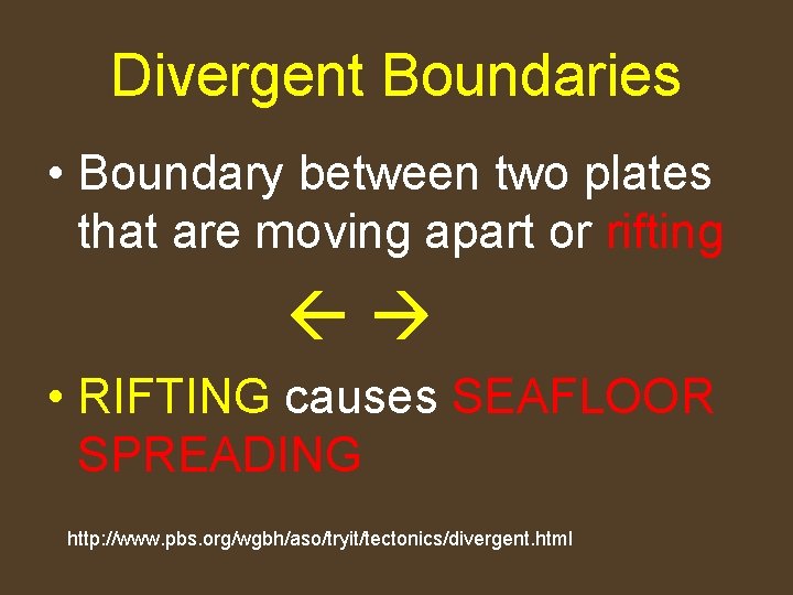 Divergent Boundaries • Boundary between two plates that are moving apart or rifting •