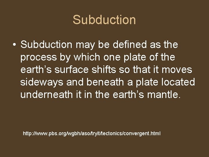 Subduction • Subduction may be defined as the process by which one plate of