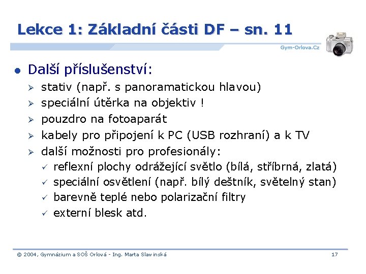 Lekce 1: Základní části DF – sn. 11 l Další příslušenství: Ø Ø Ø