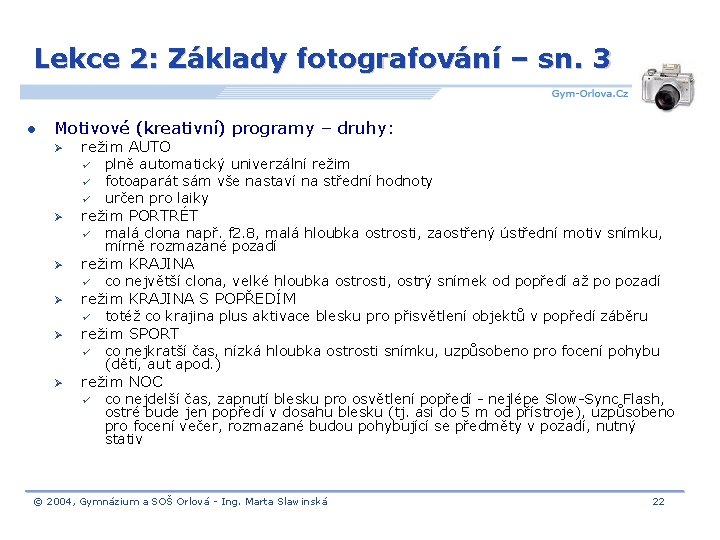 Lekce 2: Základy fotografování – sn. 3 l Motivové (kreativní) programy – druhy: Ø