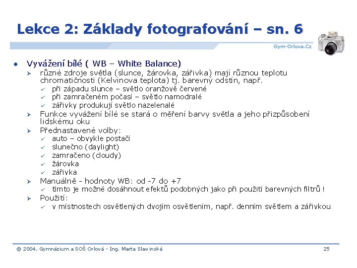 Lekce 2: Základy fotografování – sn. 6 l Vyvážení bílé ( WB – White