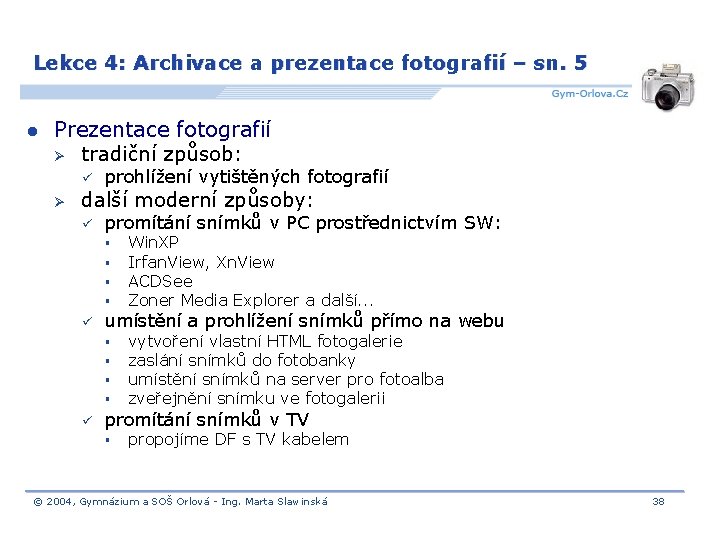 Lekce 4: Archivace a prezentace fotografií – sn. 5 l Prezentace fotografií Ø tradiční