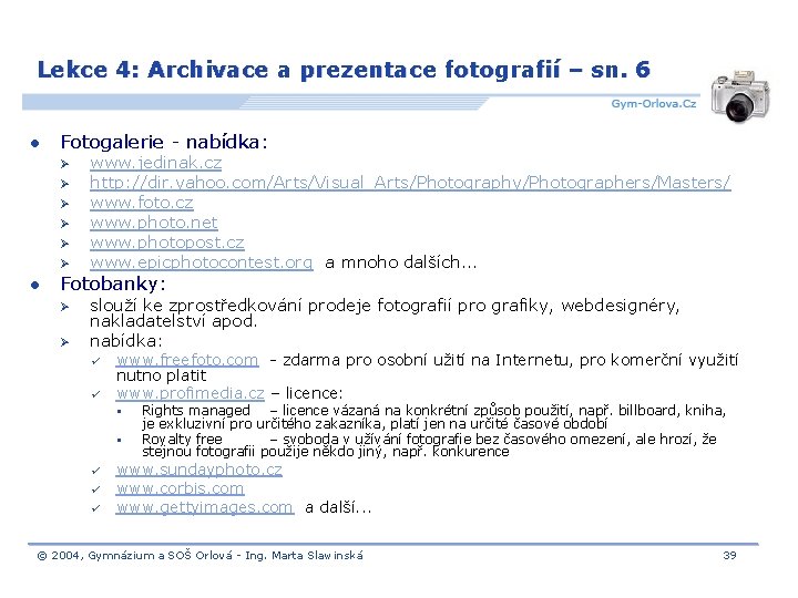 Lekce 4: Archivace a prezentace fotografií – sn. 6 l Fotogalerie - nabídka: Ø