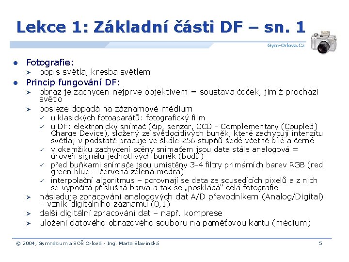 Lekce 1: Základní části DF – sn. 1 l Fotografie: Ø l popis světla,