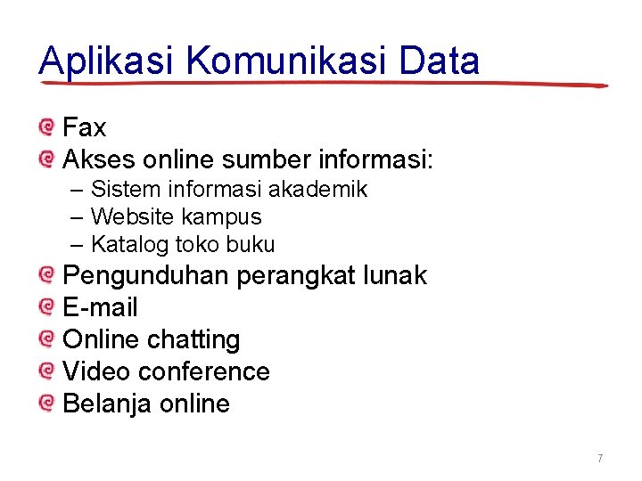 Aplikasi Komunikasi Data Fax Akses online sumber informasi: – Sistem informasi akademik – Website