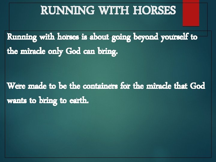 RUNNING WITH HORSES Running with horses is about going beyond yourself to the miracle