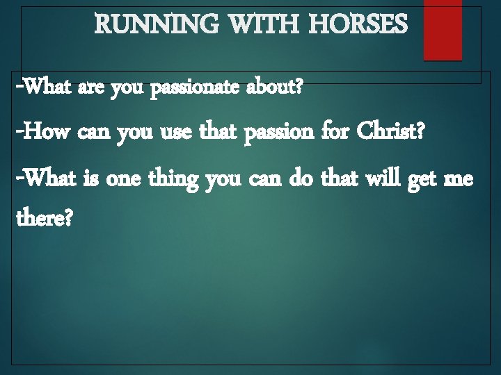 RUNNING WITH HORSES -What are you passionate about? -How can you use that passion