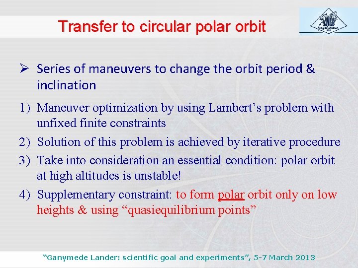 Transfer to circular polar orbit Ø Series of maneuvers to change the orbit period