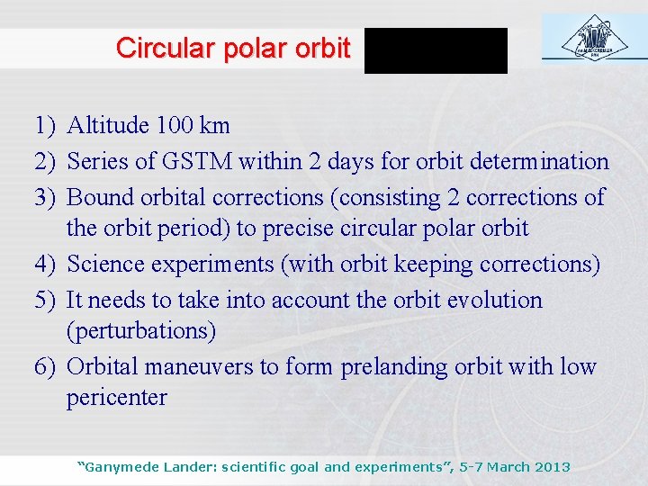 Circular polar orbit 1) Altitude 100 km 2) Series of GSTM within 2 days