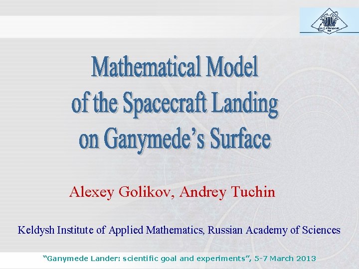Alexey Golikov, Andrey Tuchin Keldysh Institute of Applied Mathematics, Russian Academy of Sciences “Ganymede