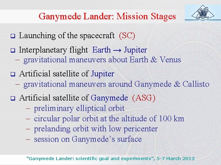 Ganymede Lander: Mission Stages q Launching of the spacecraft (SC) Interplanetary flight Earth →