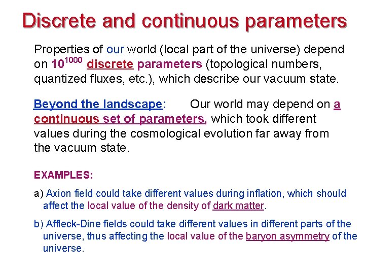 Discrete and continuous parameters Properties of our world (local part of the universe) depend Discrete and continuous parameters Properties of our world (local part of the universe) depend