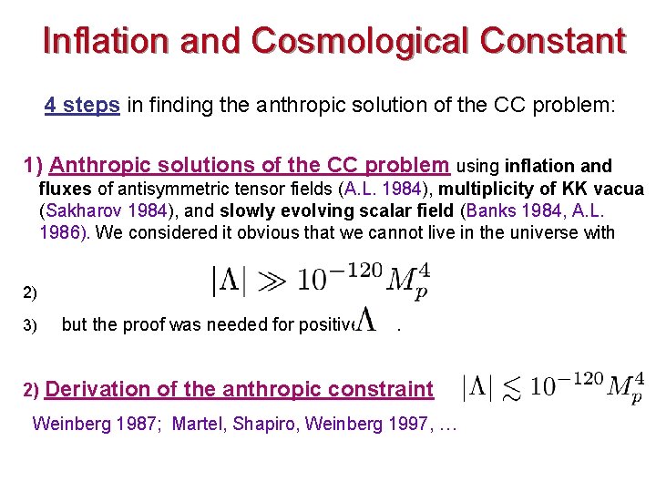 Inflation and Cosmological Constant 4 steps in finding the anthropic solution of the CC Inflation and Cosmological Constant 4 steps in finding the anthropic solution of the CC