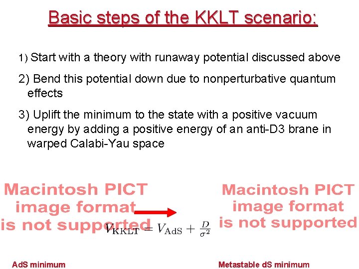 Basic steps of the KKLT scenario: 1) Start with a theory with runaway potential Basic steps of the KKLT scenario: 1) Start with a theory with runaway potential