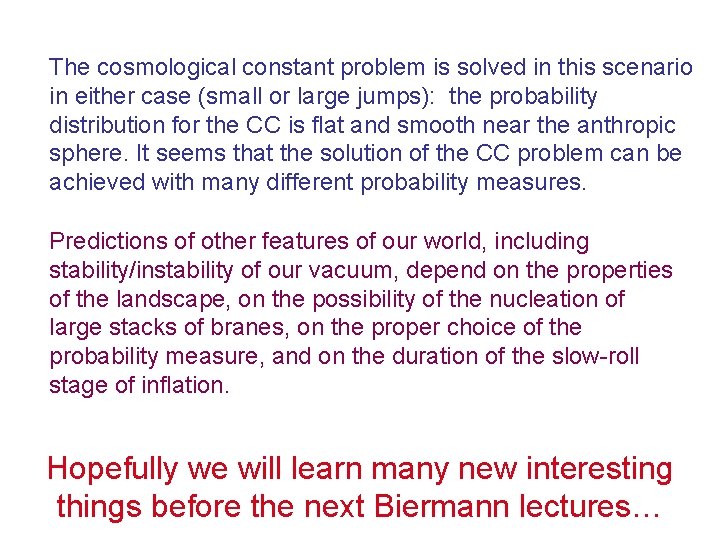 The cosmological constant problem is solved in this scenario in either case (small or The cosmological constant problem is solved in this scenario in either case (small or