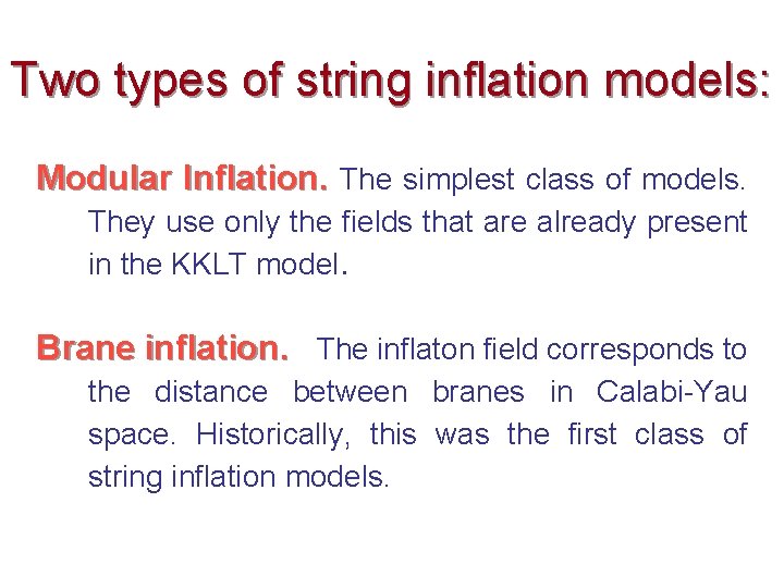 Two types of string inflation models: Modular Inflation. The simplest class of models. They Two types of string inflation models: Modular Inflation. The simplest class of models. They