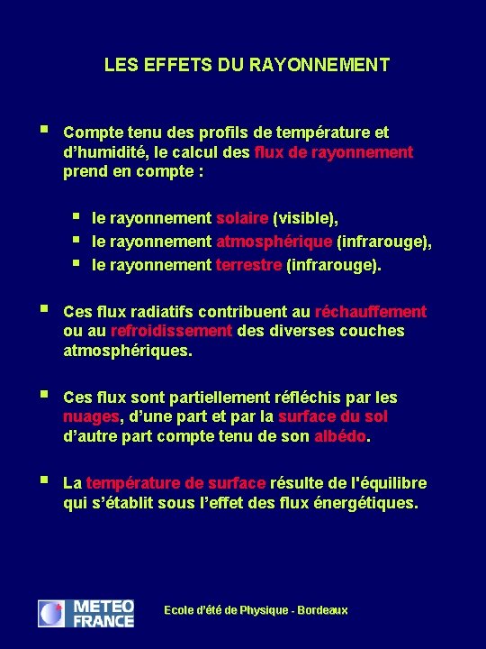 LES EFFETS DU RAYONNEMENT § Compte tenu des profils de température et d’humidité, le