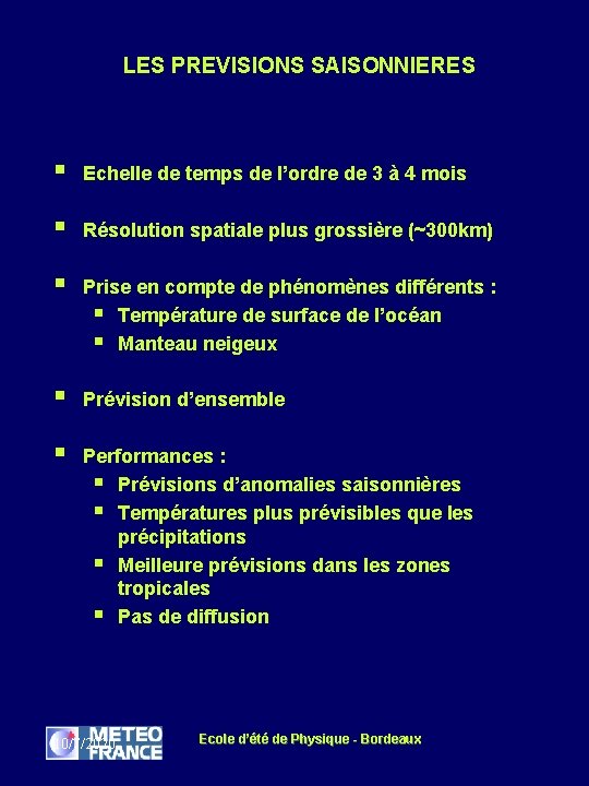 LES PREVISIONS SAISONNIERES § Echelle de temps de l’ordre de 3 à 4 mois