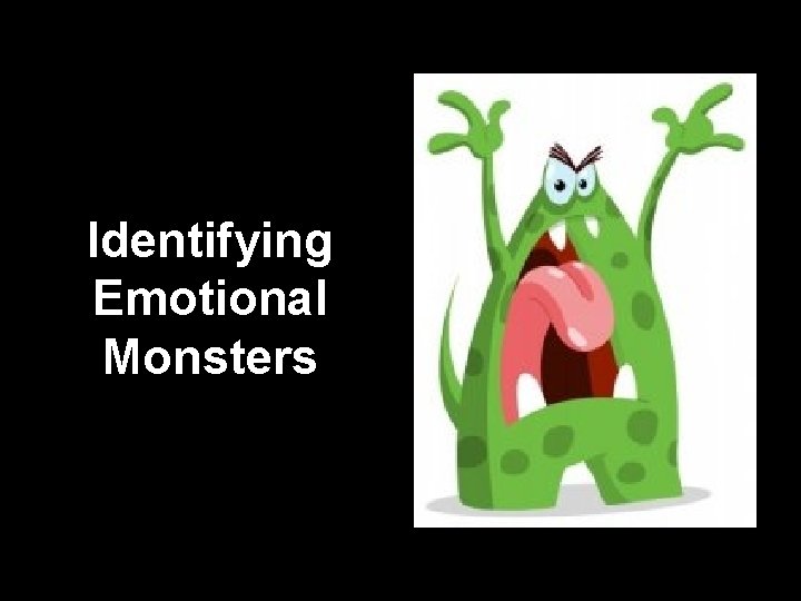 Identifying Emotional Monsters 