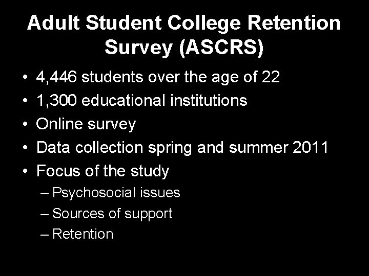Adult Student College Retention Survey (ASCRS) • • • 4, 446 students over the