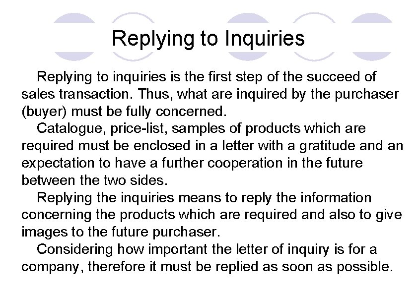 Replying to Inquiries Replying to inquiries is the first step of the succeed of