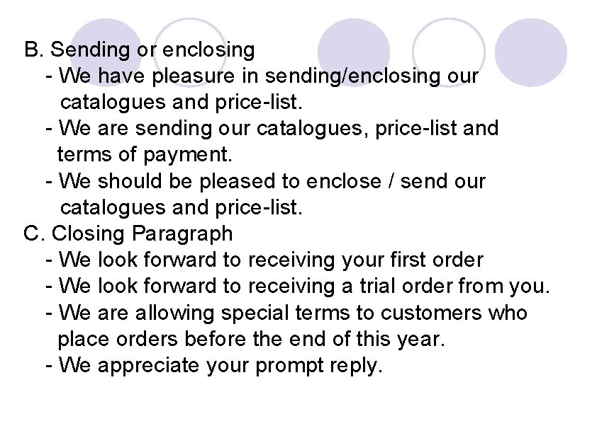 B. Sending or enclosing - We have pleasure in sending/enclosing our catalogues and price-list.